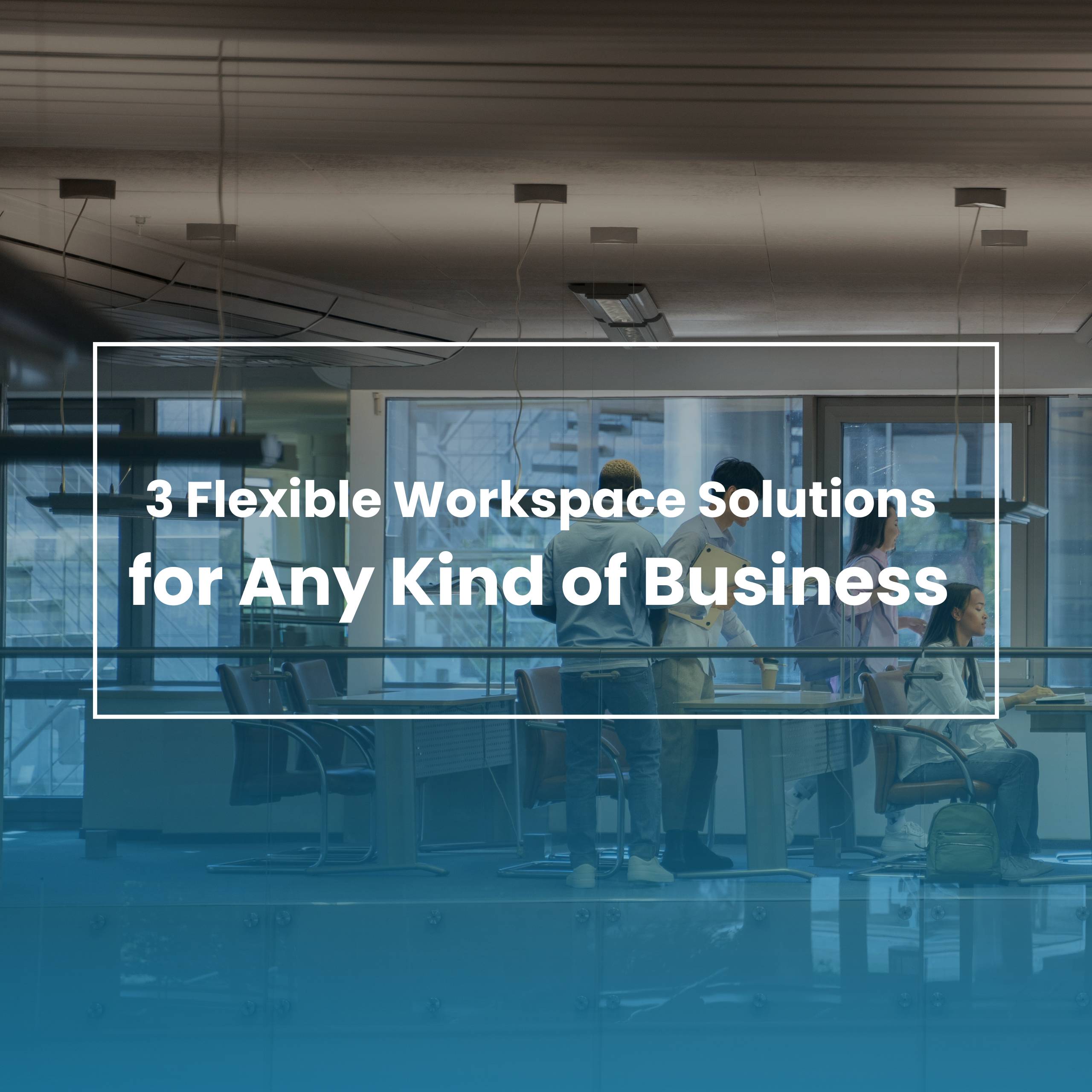3 flexible workspace solutions for any kind of business 5